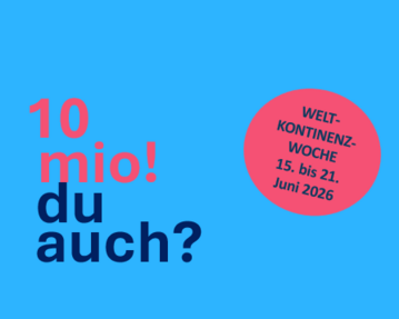 10 Mio! Du auch? Welt-Kontinenz-Woche 15. bis 21. Juni 2026.